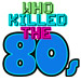 Who Killed the 80s?